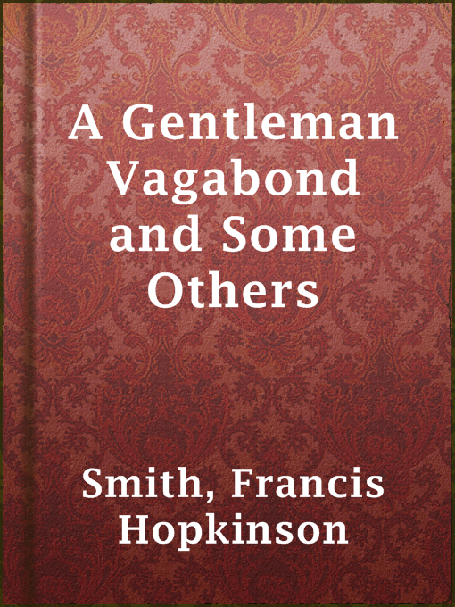 Title details for A Gentleman Vagabond and Some Others by Francis Hopkinson Smith - Wait list